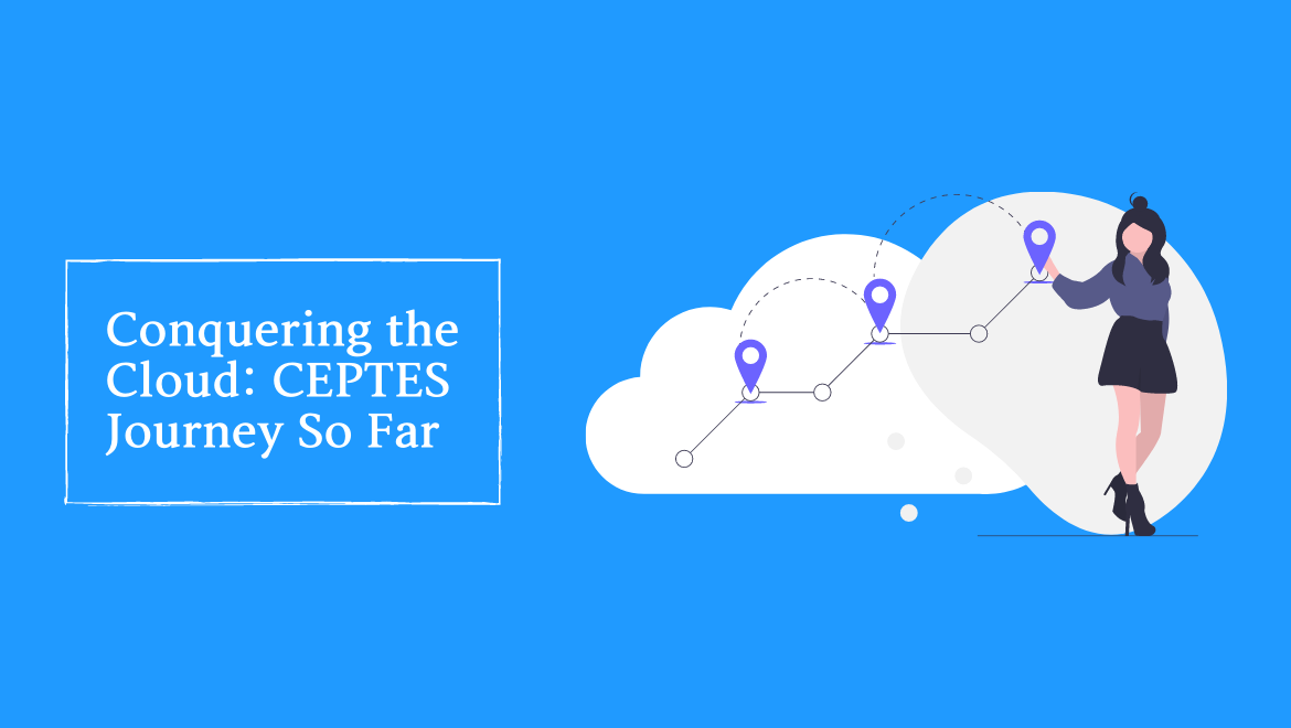 Conquering the Cloud: CEPTES Journey So Far